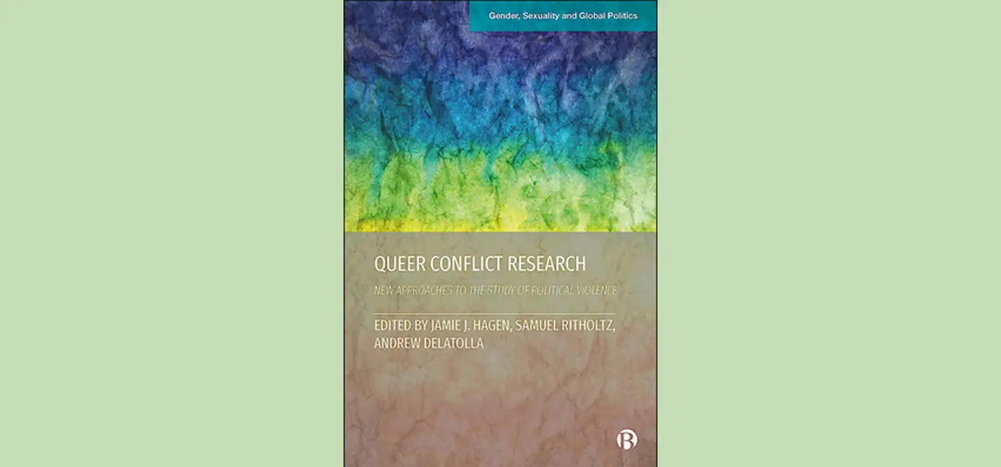 Queer Conflict Research: New Approaches to the Study of Political ...