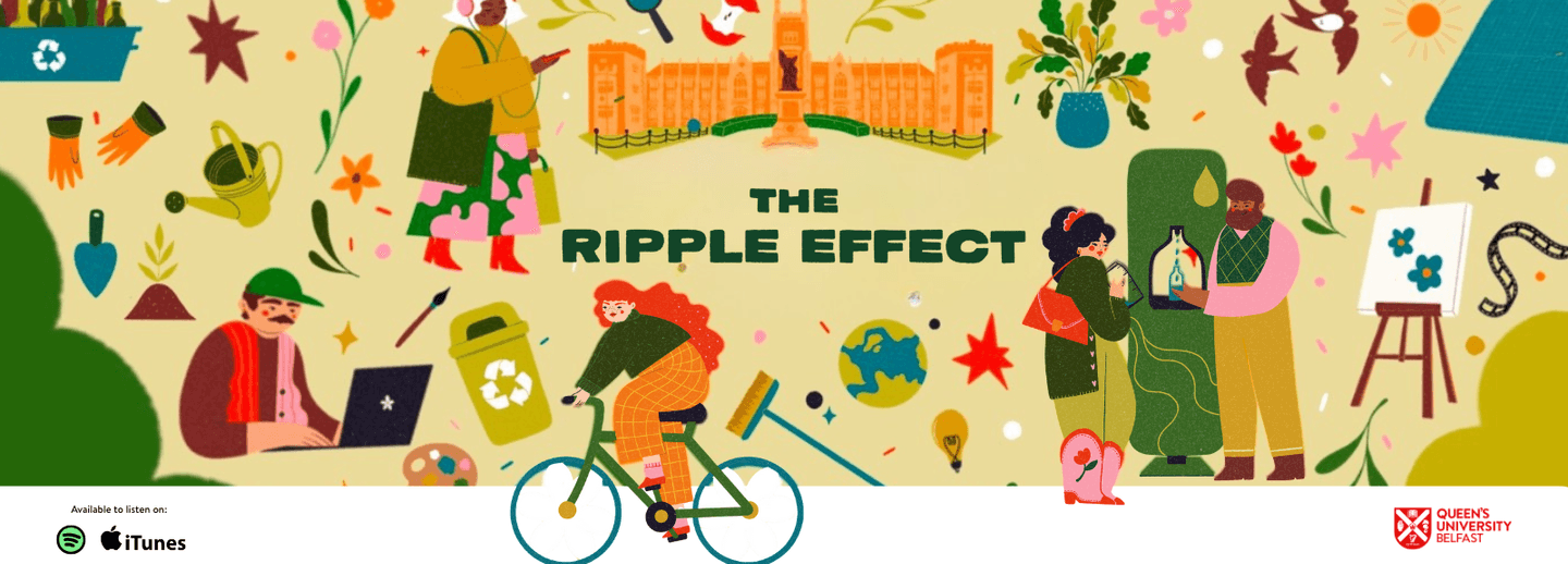The Ripple Effect Podcast | About | Queen's University Belfast